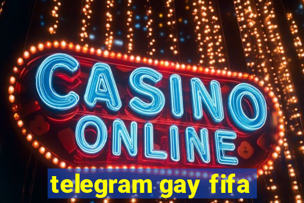 telegram gay fifa